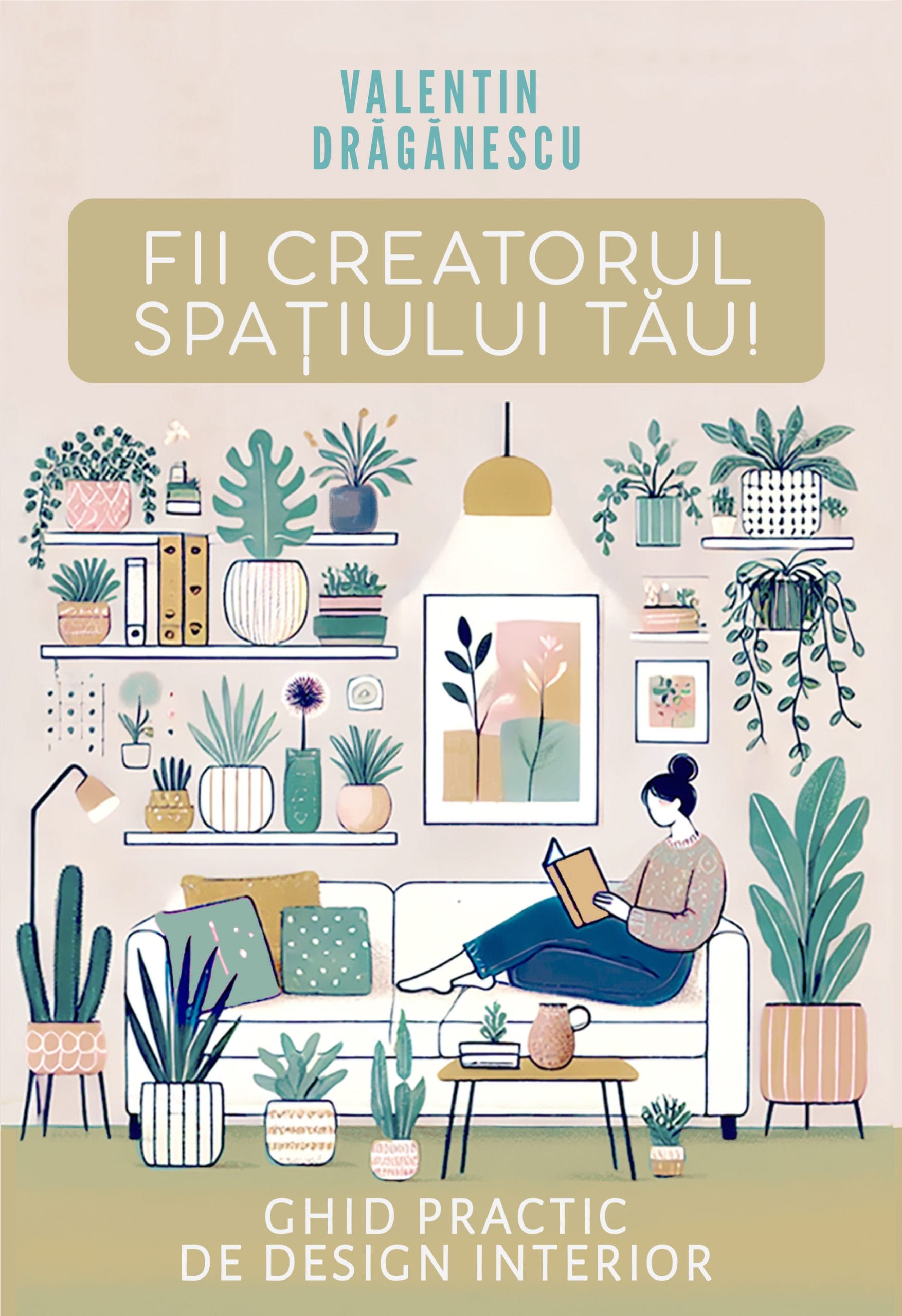 Fii creatorul spațiului tău! - Valentin Drăgănescu - imagine 1