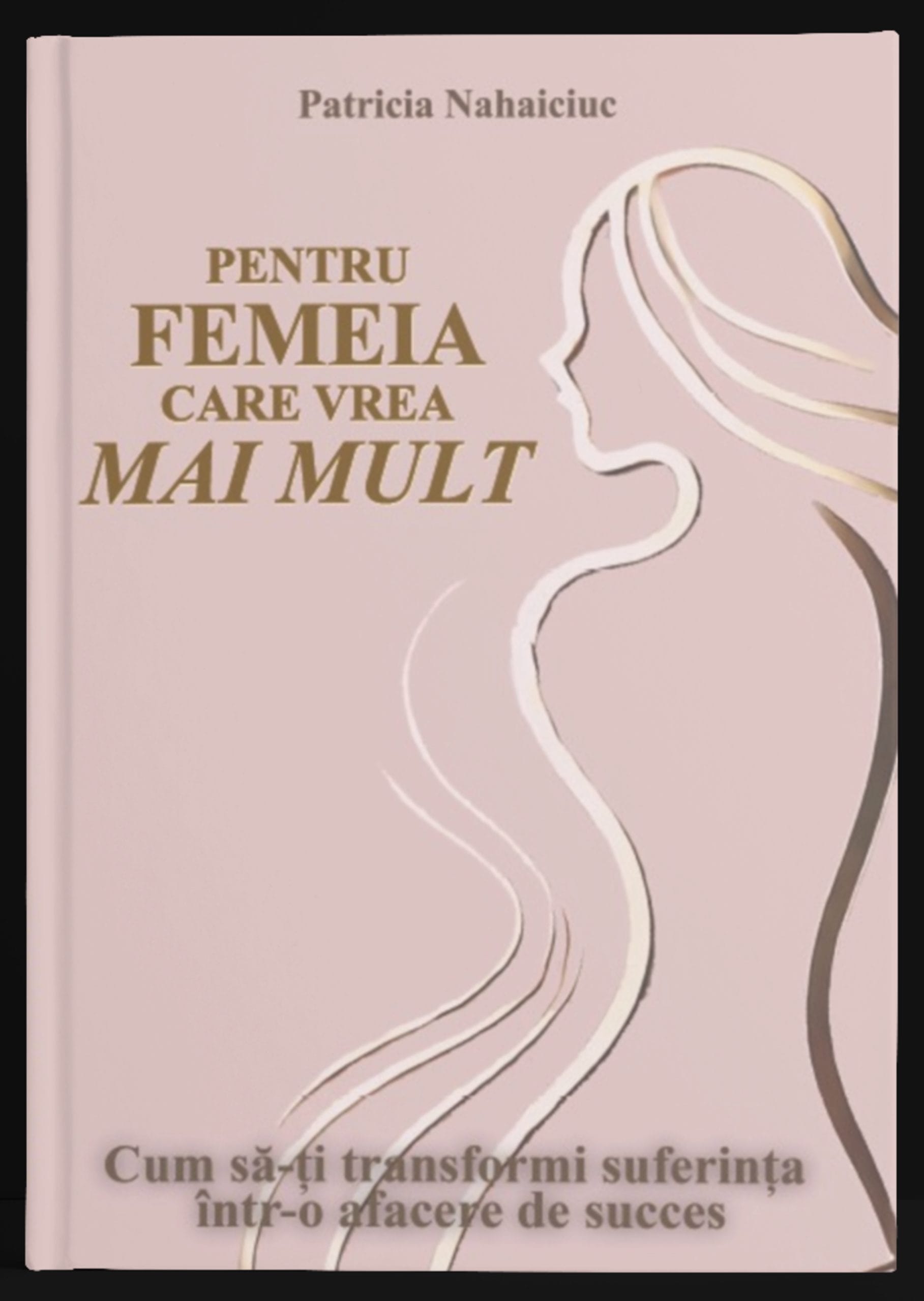 Pentru femeia care vrea mai mult - Patricia Nahaiciuc - imagine 1